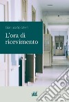 L'ora di ricevimento libro di Spitalieri Gianluca