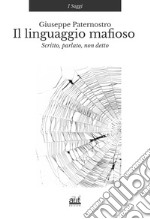 Il linguaggio mafioso. Scritto, parlato, non detto