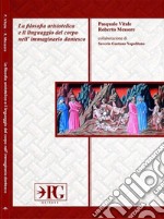 La filosofia aristotelica e il linguaggio del corpo nell'immaginario dantesco. Ediz. per la scuola