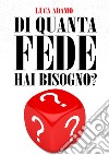 Di quanta fede hai bisogno? libro