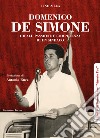 Domenico De Simone. Ideali, passione e competenza di un sindaco libro