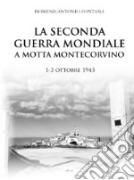 La seconda guerra mondiale a Motta Montecorvino 1-3 ottobre 1943