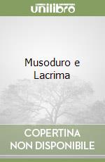 Musoduro e Lacrima