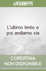 L'ultimo lento e poi andiamo via