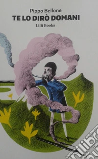 Te lo dirò domani libro