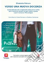 Verso una nuova docenza. Guida dedicata allo svolgimento della Prova scritta per il Concorso Docenti di ogni ordine e grado e per il Concorso TFA Sostegno. Con Contenuto digitale per download e accesso on line libro