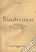 Ricostruzioni. Quaderni d'altri tempi. Una critica al nostro metodo di studio leggendo tra le righe d'un quaderno di scuola del primo '900 libro