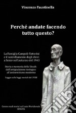 Perché andate facendo tutto questo? La famiglia Campoli-Fattorini e il rastrellamento degli ebrei a Sezze nell'autunno del 1943. Storia e memoria della Shoah: dall'antigiudaismo teologico all'antisemitismo moderno. Saggio sulle leggi razziali del 19 libro