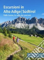 Escursioni in Alto Adige/Südtirol. Valle Isarco, la valle dei percorsi