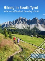 Hiking in South Tyrol. Valle Isarco/Eisacktal, the valley of trails. Ediz. multilingue