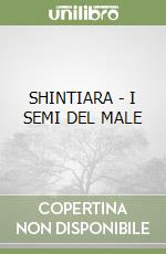 SHINTIARA - I SEMI DEL MALE libro