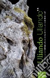 «Uliando Uliando». Tra gli ulivi del Salento alla scoperta dell'olio... rimasto in tronco! Ediz. italiana e inglese libro di Toma Carlo