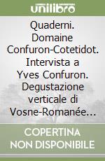 Quaderni. Domaine Confuron-Cotetidot. Intervista a Yves Confuron. Degustazione verticale di Vosne-Romanée 1er Cru Les Suchots libro