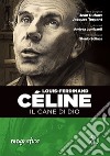 Louis Ferdinand Celine. Il cane di Dio libro