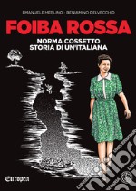 Foiba rossa. Norma Cossetto, storia di un'italiana libro