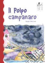 Il polpo campanaro. Ediz. a colori libro