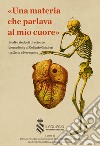 Una materia che parlava al mio cuore. Studi e studenti di scienze biomediche al Collegio Ghislieri tra Sette e Novecento libro