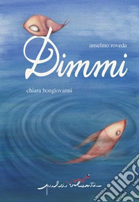 Dimmi. Ediz. a colori