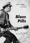Blues pills. Storia e illustrazioni alla scoperta della musica nera libro