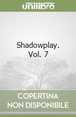 Shadowplay. Vol. 7