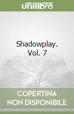 Shadowplay. Vol. 7 libro