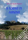 Il sogno di Aimone libro di Bonaiuti Maria Giovanna