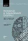 Romanzi e immaginari digitali. Saggi di mediologia della letteratura libro di Amendola A. (cur.) Tirino M. (cur.)