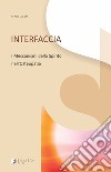 Interfaccia. I meccanismi dello spirito nell'osteopatia. Ediz. illustrata libro