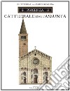 Piacenza. Cattedrale di Santa Maria Assunta. Ediz. speciale libro