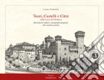 Torri, castelli e città nelle terre di Modena. Raccolta di vedute disegnate alla maniera antica. Ediz. illustrata libro