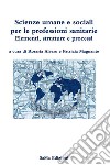 Scienze umane e sociali per le professioni sanitarie. Elementi, strutture e processi libro