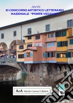 III concorso artistico letterario nazionale «Ponte Vecchio» libro