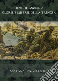 Glorie e miserie della trincea libro
