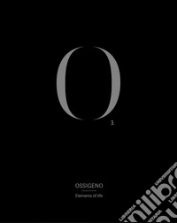 Ossigeno. Elements of life. Ediz. italiana e inglese. Vol. 1 libro