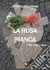 La Rosa Bianca e la forza delle parole libro