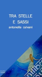 Tra stelle e sassi libro