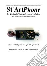 St'ArtPhone. La storia dell'arte spiegata al cellulare libro