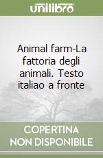 Animal farm-La fattoria degli animali. Testo italiao a fronte libro