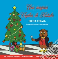 Una magica Vigilia di Natale. Le avventure del commissario Lafayette libro
