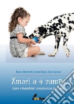 Amori a 4 zampe. Cani e bambini: convivenza possibile libro