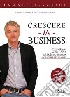 Crescere in business. Come ottenere il successo nel tuo lavoro attraverso la crescita personale libro