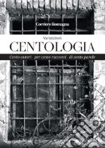 Centologia. Cento autori per cento racconti di cento parole libro