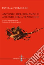 Antonio del romanzo e Antonio della tradizione. Ediz. critica libro