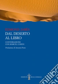 Dal deserto al libro. Conversazione con Marcel Cohen libro