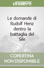 Le domande di Rudolf Henz dentro la battaglia del Sile libro