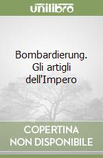 Bombardierung. Gli artigli dell'Impero libro