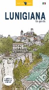 Lunigiana, la guida. La storia, i castelli, le pievi, i borghi, i menhir, i sentieri della Lunigiana. Con carta. Ediz. illustrata libro