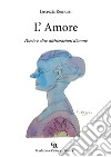 L'Amore. Poesie e altre dichiarazioni d'amore libro