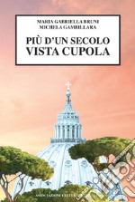 Più d'un secolo vista cupola. Storia di oltre cent'anni di un condominio, della capitale e non solo