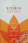 La storia divina. Ediz. inglese e italiana. Vol. 1: Vivere con Dio libro